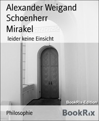 Mirakel - Alexander Weigand Schoenherr - kostenlos E-Book