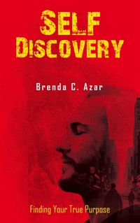 Self-Discovery - Finding Your True Purpose - Brenda C. Azar - E-Book