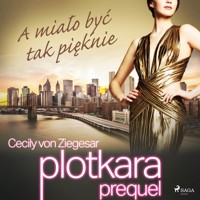 Plotkara: Prequel 2: A miało być tak pięknie - Cecily von Ziegesar - Hörbuch