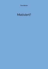 Motiviert? - Timo Hörster - E-Book