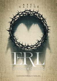 ERL - Die Beschwörung - Axel Gasché - E-Book