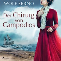 Der Chirurg von Campodios - Wolf Serno - E-Book + Hörbuch