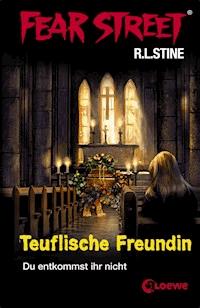Fear Street 18 - Teuflische Freundin - R.L. Stine - E-Book