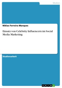 Einsatz von Celebrity Influencern im Social Media Marketing - Niklas Ferreira Marques - E-Book