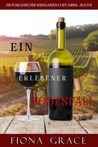 Ein erlesener Todesfall (Ein Toskanischer Weingarten Cozy-Krimi – Buch 2) - Fiona Grace - E-Book + Hörbuch