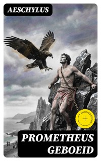 Prometheus Geboeid - Aeschylus - E-Book