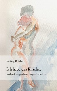 Ich liebe das Klischee - Ludwig Bröcker - E-Book