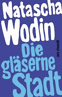Die gläserne Stadt - Natascha Wodin - E-Book