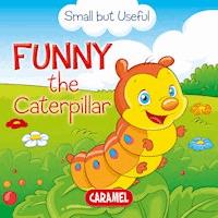 Funny the Caterpillar - Monica Pierazzi Mitri - E-Book