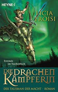 Die Drachenkämpferin - Der Talisman der Macht - Licia Troisi - E-Book