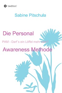 Die Personal Awareness Methode - Sabine Pitschula - E-Book