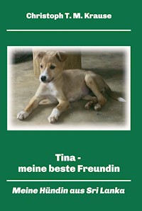 Tina - meine beste Freundin - Christoph T. M Krause - E-Book