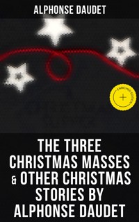 The Three Christmas Masses & Other Christmas Stories by Alphonse Daudet - Alphonse Daudet - E-Book