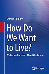 How Do We Want to Live? - Gerhard Gründer - E-Book