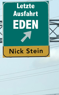 Letzte Ausfahrt Eden - Nick Stein - E-Book
