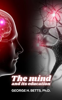 The Mind and its Education - George H. Betts - E-Book