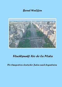 Fluchtpunkt Rio de la Plata - Bernd Wulffen - E-Book
