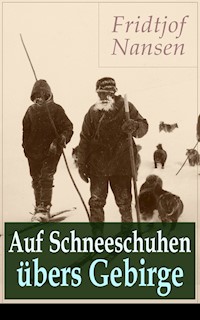 Auf Schneeschuhen übers Gebirge - Fridtjof Nansen - E-Book