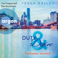 Verboten sinnlich - Duty & Desire, Band 2 (Ungekürzte Lesung) - Tessa Bailey - Hörbuch