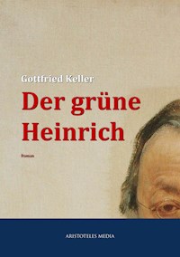 Der grüne Heinrich - Gottfried Keller - E-Book