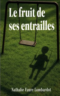 Le fruit de ses entrailles - Nathalie Faure Lombardot - E-Book