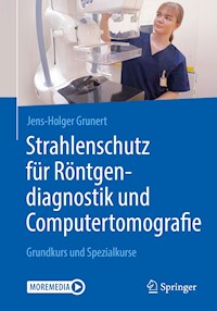 Strahlenschutz für Röntgendiagnostik und Computertomografie - Jens-Holger Grunert - E-Book