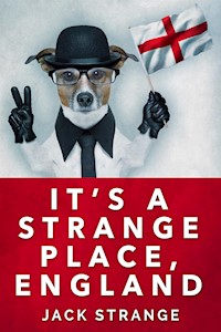 It's A Strange Place, England - Jack Strange - E-Book