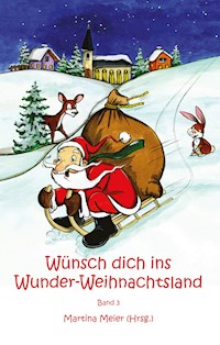 Wünsch dich ins Wunder-Weihnachtsland Band 3 - Martina Meier - E-Book