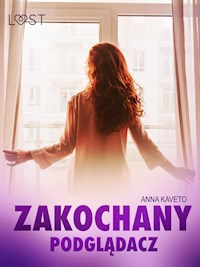 Zakochany podglądacz – opowiadanie erotyczne - Anna Kaveto - E-Book