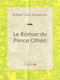 Le Roman du Prince Othon - Robert Louis Stevenson - E-Book