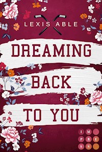 Dreaming Back to You (»Back to You«-Reihe 3) - Lexis Able - E-Book