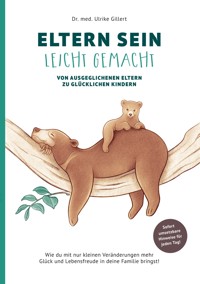 Eltern sein leicht gemacht - Dr. med. Ulrike Gillert - E-Book