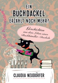 Ein Buchdackel erzählt noch mehr! - Claudia Neudörfer - E-Book