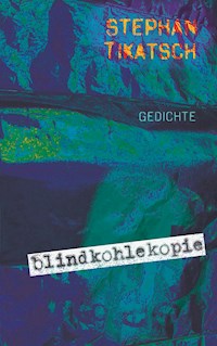 blindkohlekopie - Stephan Tikatsch - E-Book