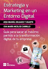 Estrategia y marketing en un entorno digital - Josu Imanol Delgado y Ugarte - E-Book