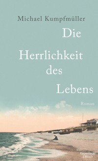 Die Herrlichkeit des Lebens - Michael Kumpfmüller - E-Book