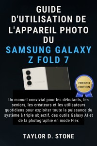 Guide d'utilisation de l'appareil photo du Samsung Galaxy Z Fold 7 - Taylor D. Stone - E-Book