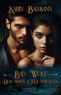 Bad Wolf - Dem neuen CEO verfallen - Karin Baumann - E-Book