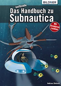 Das inoffizielle Handbuch zu Subnautica: Alle Tipps und Tricks zum Spiel mit Lexikon der Kreaturen - Andreas Zintzsch - E-Book