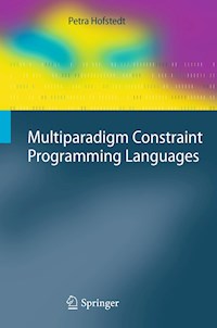 Multiparadigm Constraint Programming Languages - Petra Hofstedt - E-Book
