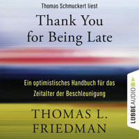 Thank You for Being Late - Ein optimistisches Handbuch für das Zeitalter der Beschleunigung (Ungekürzt) - Thomas L. Friedman - Hörbuch