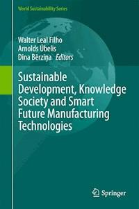 Sustainable Development, Knowledge Society and Smart Future Manufacturing Technologies - - E-Book