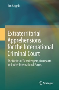 Extraterritorial Apprehensions for the International Criminal Court - Jan Altgelt - E-Book