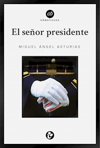 El señor presidente - Miguel Ángel Asturias - E-Book