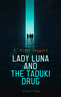Lady Luna and the Taduki Drug (Fantasy Trilogy) - H Rider Haggard - E-Book