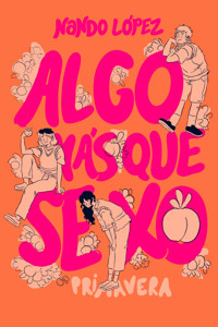 Algo más que sexo: Primavera - Nando López - E-Book