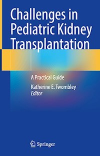 Challenges in Pediatric Kidney Transplantation -  - E-Book