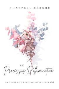 Le Processus D'illumination - Chappell Bérubé - E-Book