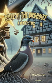 Kalle at the birdhouse – a winter story - Anke Walter - E-Book