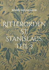 Ritterorden St. Stanislaus, Teil 3 - Henry Neumüller - E-Book